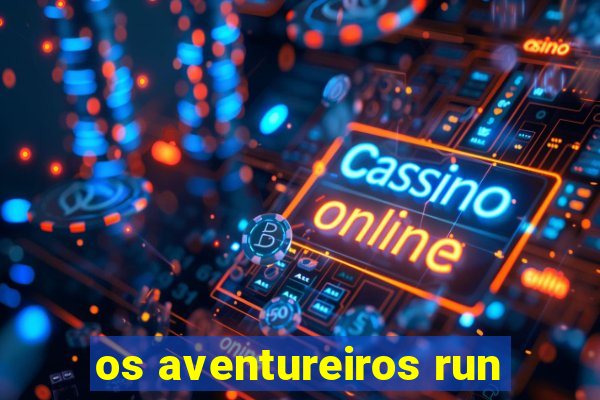 os aventureiros run